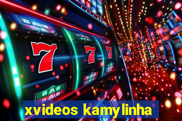 xvideos kamylinha